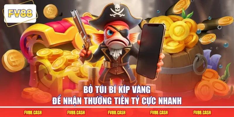 Bỏ túi bí kíp vàng để nhận thưởng tiền tỷ cực nhanh