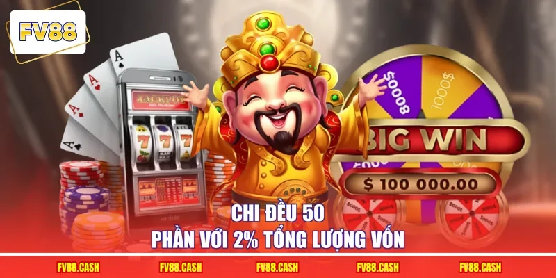 Chi đều 50 phần với 2% tổng lượng vốn