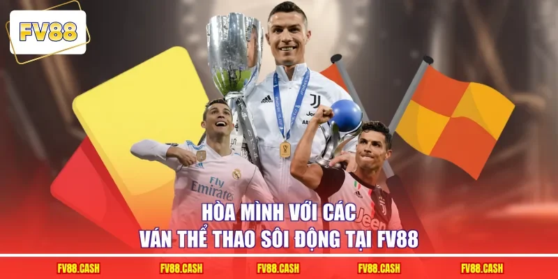 Hòa mình với các ván thể thao sôi động tại FV88