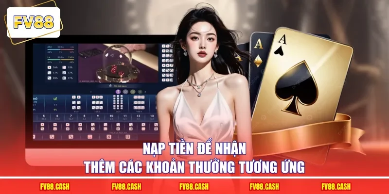 Nạp tiền để nhận thêm các khoản thưởng tương ứng
