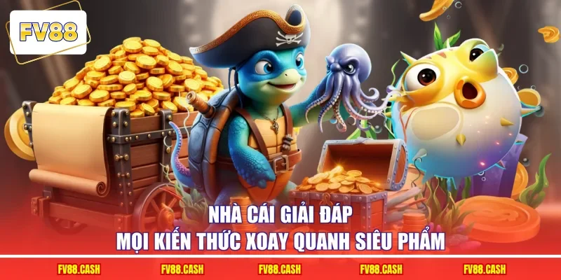 Nhà cái giải đáp mọi kiến thức xoay quanh siêu phẩm