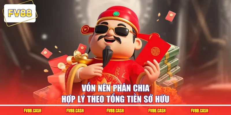 Vốn nên phân chia hợp lý theo tổng tiền sở hữu