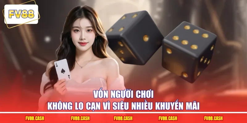 Vốn người chơi không lo cạn vì siêu nhiều khuyến mãi